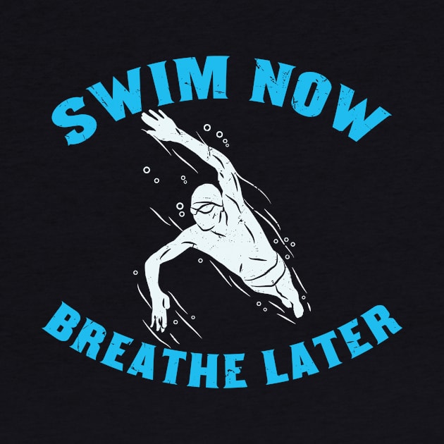 SWIMMING: Swim Now Breathe Later gift by Lomitasu